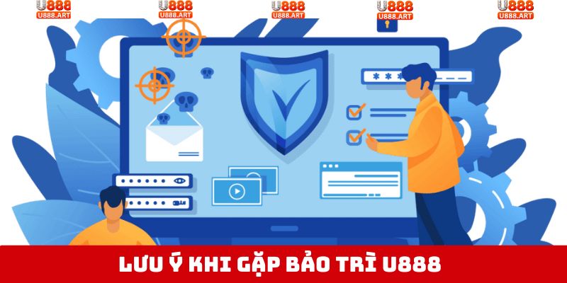 Lưu ý hội viên cần biết khi thực hiện bảo trì U888