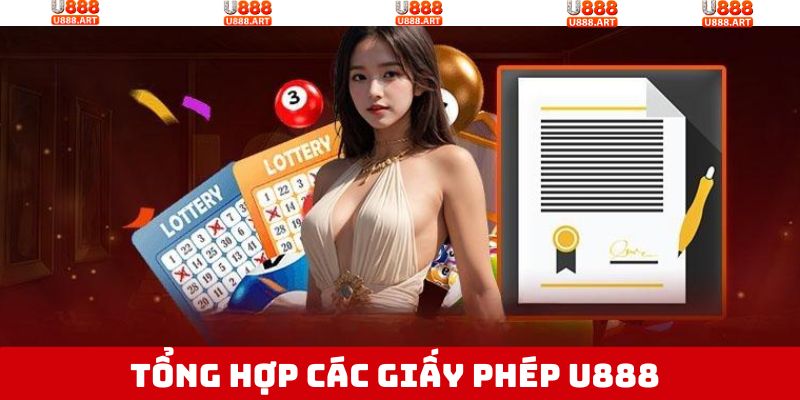 Một số giấy phép U888 sở hữu khẳng định vị thế