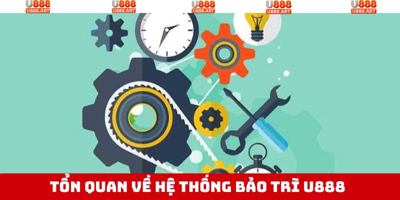 Bảo trì hệ thống tại U888 là như thế nào