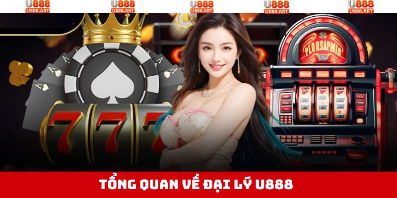 Khái quát về chính sách đại lý U888