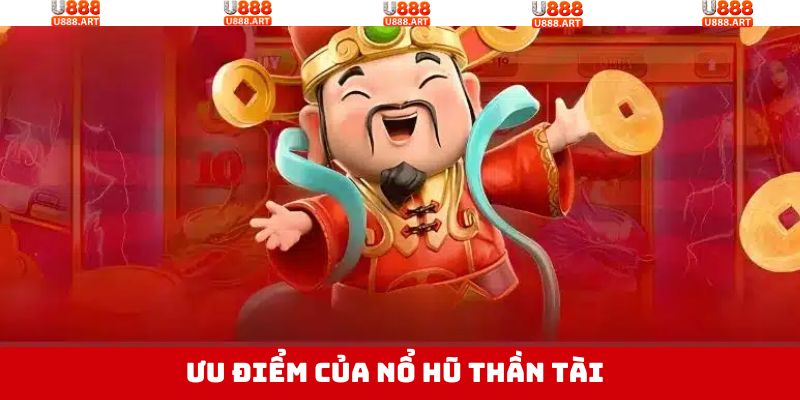 Nổ Hũ Thần Tài Cơ Hội Trúng Jackpot Tiền Tỷ Tại U888 3 Đặc điểm nổi bật thu hút thành viên của nổ hũ Thần Tài